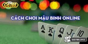 Mậu Binh Online - Hướng Dẫn Cách Chơi Và Mẹo Thắng Tại GO789